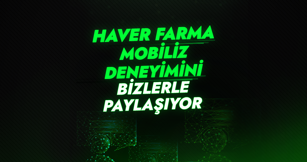 Yolun Ötesinden Müşteri Deneyimleri: Haver Farma