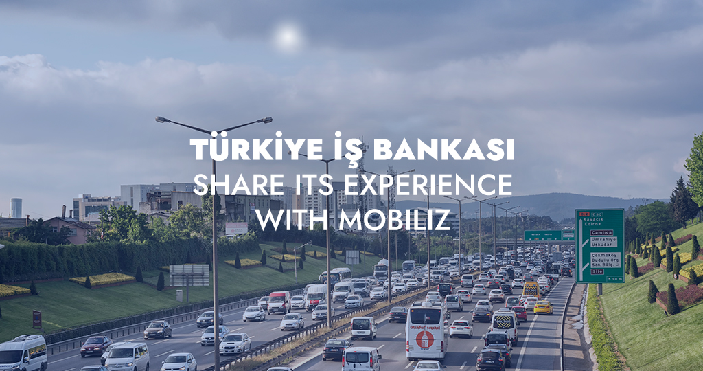 İşbank of Turkey Experienced Digital Transformation in Field Operations with Mobiliz