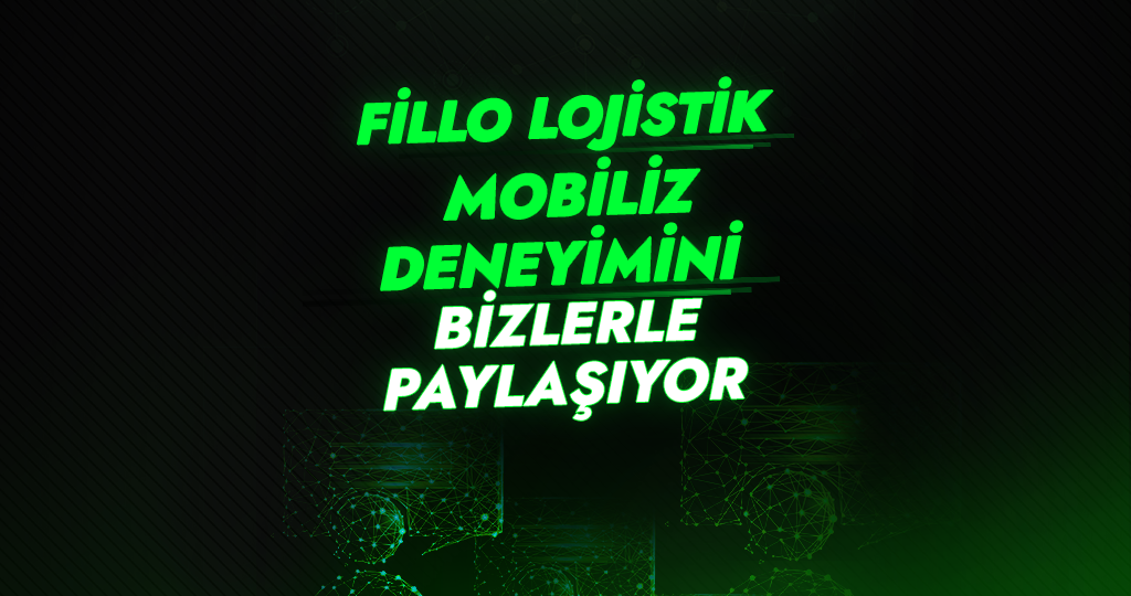 Yolun Ötesinden Müşteri Deneyimleri: Fillo Lojistik