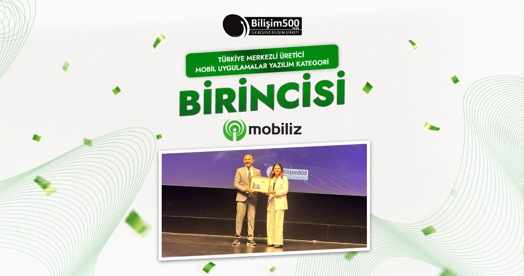 Mobiliz’e Bilişim 500’den Birincilik Ödülü: Türkiye’nin Mobil Uygulama Lideriyiz!